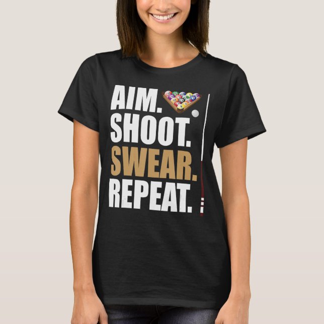 Aim Shoot Swear Repeat Bassäng Billiard Snooker T Shirt (Framsida)