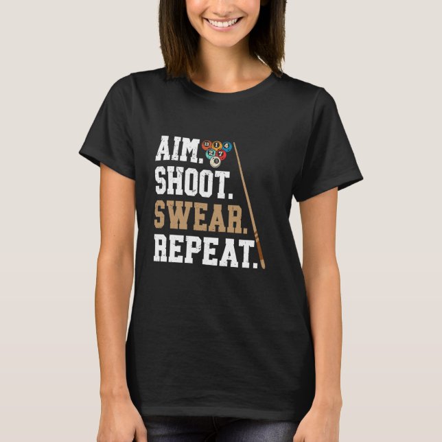 Aim Shoot Swear Repeat - Bassäng Billiard T Shirt (Framsida)