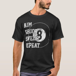 Aim Shoot Swear Repeat Billiards 8 åtta Boll T Shirt