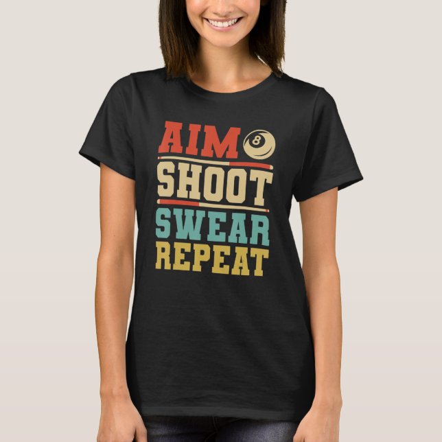 Aim Shoot Swear Repeat Billiards 8 Boll Bassäng T Shirt (Framsida)