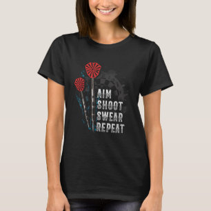 Aim Shoot Swear Repeat Dart Idea T Shirt