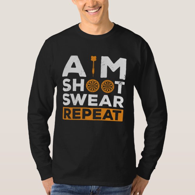 Aim Shoot Swear Repeat Dart Player Darting Dartboa T Shirt (Framsida)