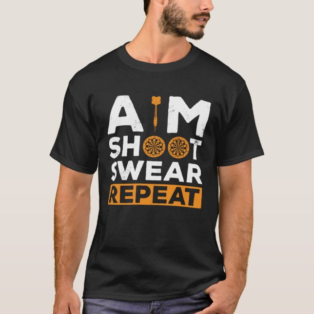 Aim Shoot Swear Repeat Dart Player Darting Dartboa T Shirt (Framsida)