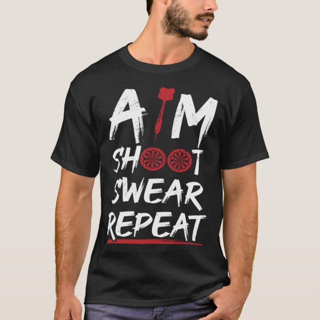 Aim Shoot Swear Repeat Dart Player Darting Dartboa T Shirt (Framsida)