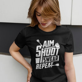 Aim Shoot Swear Repeat - Dart Player T Shirt