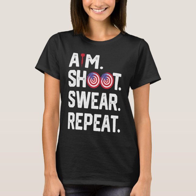 Aim Shoot Swear Repeat Dartboard Target Bullseye   T Shirt (Framsida)