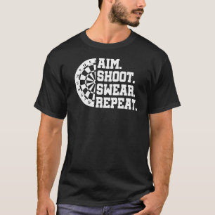 Aim Shoot Swear Repeat Darts Dart Player Bullseye T Shirt