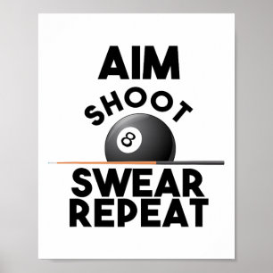 Aim Shoot Swear Repeat - Funny Billiards - 8 Boll Poster