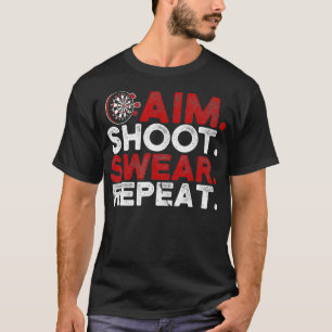 Aim Shoot Swear Repeat Funny Dart Player T Shirt
