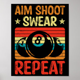 Aim Shoot Swear Repeat I Bassäng Billiard I Snooke Poster
