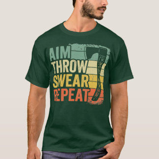 Aim Throw Swear Repeat Ax Throwing Gift Funny T Shirt
