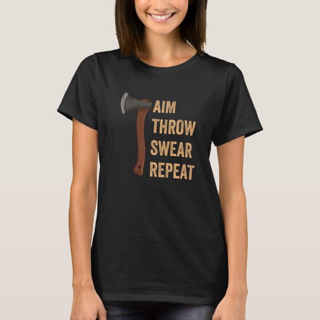 Aim Throw Swear Repeat Axe Throwing Lumberjack 1 T Shirt (Framsida)