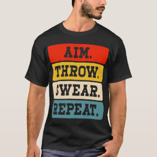 Aim Throw Swear Repeat - Funny Baggo Cornhole T Shirt