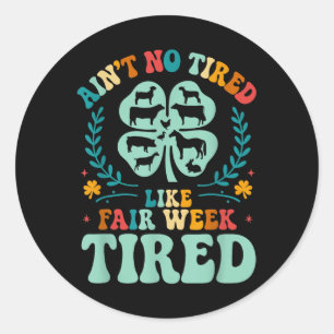 Ain't no Tired like Fair Week Tired 4h County Runt Klistermärke