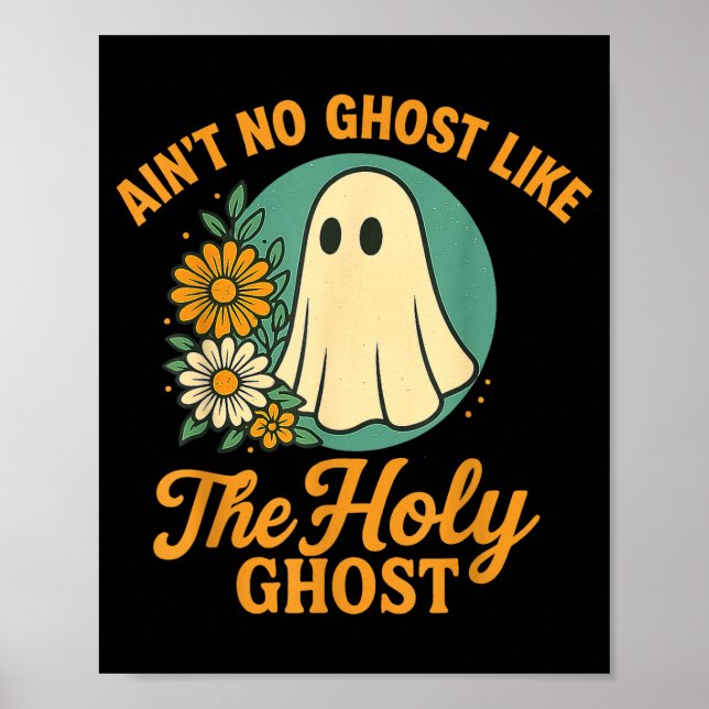 Ain’t No Ghost Like The Holy Ghosts Christian Cute Poster (Framsidan)