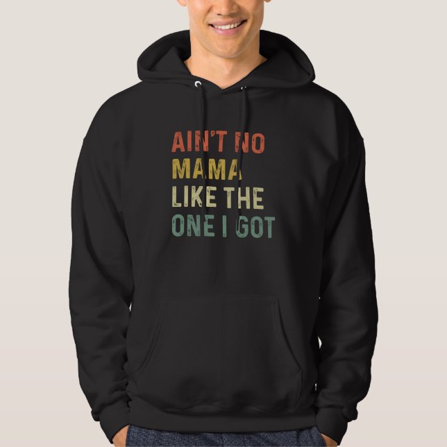 Ain t No Mama Like One I Got Mothers Day Moms Hoodie (Framsida)