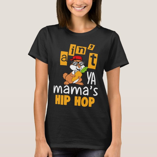 Ain t ya Mama s hip hop T Shirt (Framsida)