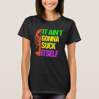 Aint Gonna Suck Itself Mardi Gras för manar T Shirt