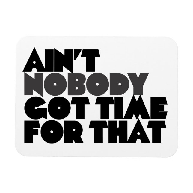 Aint Ingen har tid för det Magnet (Horisontell)