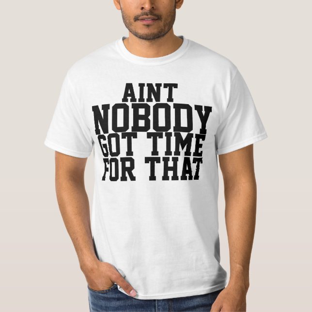 Aint inget fick Time för den skjorta Tee Shirt (Framsida)
