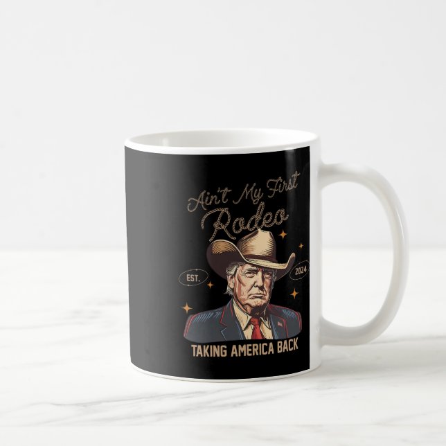 Aint My First Rodeo Western Cowboy Funny Trump Shi Kaffemugg (Höger)