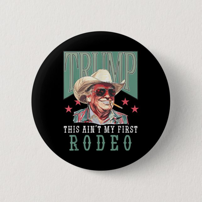 Aint My First Rodeo Western Cowboy Funny Trump Shi Knapp (Framsida)