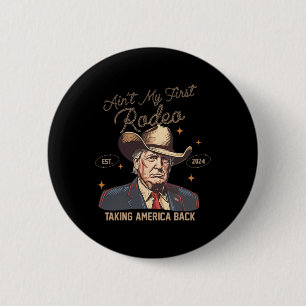 Aint My First Rodeo Western Cowboy Funny Trump Shi Knapp
