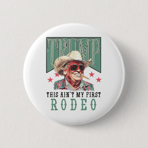 Aint My First Rodeo Western Cowboy Funny Trump Shi Knapp
