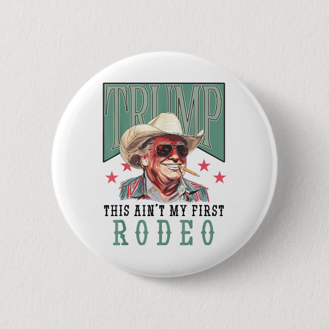 Aint My First Rodeo Western Cowboy Funny Trump Shi Knapp (Framsida)