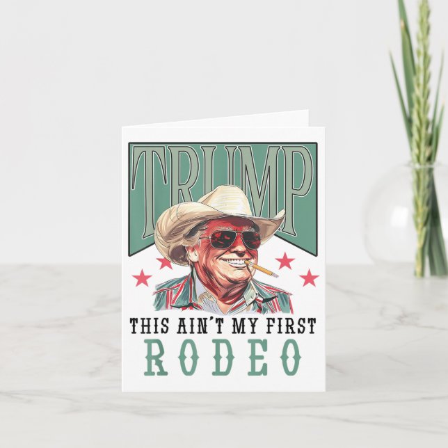 Aint My First Rodeo Western Cowboy Funny Trump Shi Kort (Framsida)