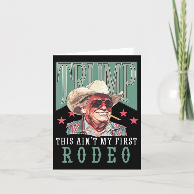 Aint My First Rodeo Western Cowboy Funny Trump Shi Kort (Framsida)