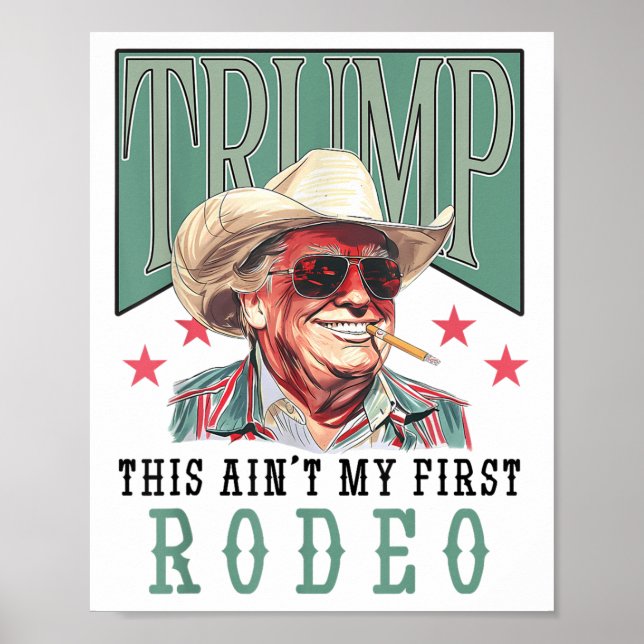 Aint My First Rodeo Western Cowboy Funny Trump Shi Poster (Framsidan)