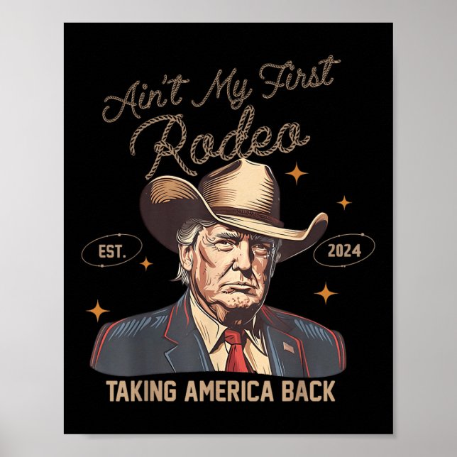 Aint My First Rodeo Western Cowboy Funny Trump Shi Poster (Framsidan)
