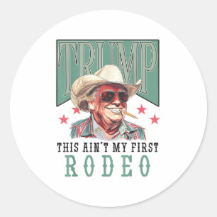 Aint My First Rodeo Western Cowboy Funny Trump Shi Runt Klistermärke