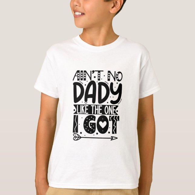 Ain't no dady like the one I got T-Shirt (Framsida)