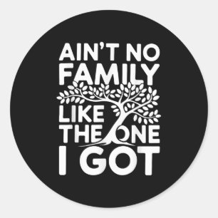 Aint No Family like like One I Har Shirt Family Re Runt Klistermärke
