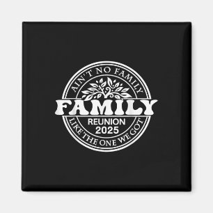 Aint No Family like One I Har 2025 Family Reun Magnet