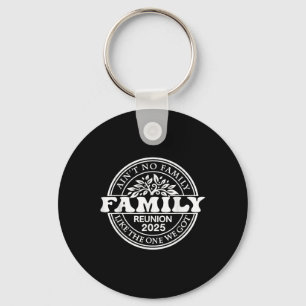 Aint No Family like One I Har 2025 Family Reun Nyckelring