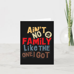 Aint no Family like One I Har Funny Family Reu Kort
