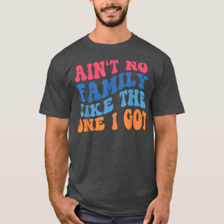 Aint no Family like One I Har Funny Family Reu T Shirt