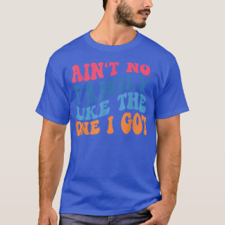 Aint no Family like One I Har Funny Family Reu T Shirt
