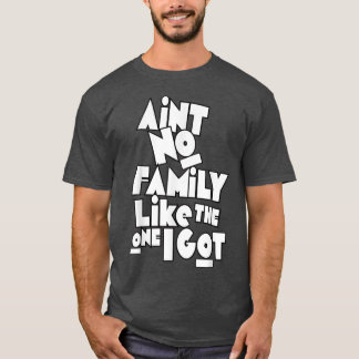 Aint no Family like One I Har Funny Family Reu T Shirt