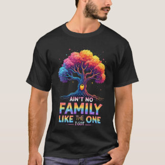 Ain'T No Family Like The One I Got Family Reunion  T Shirt