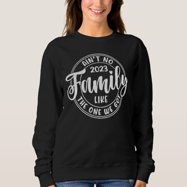 Ain't No Family Like The One We Got Family Reunion T Shirt (Framsida)