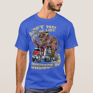 Aint No Feelin som Cowmobilin Bull Hauler Lastbil T Shirt