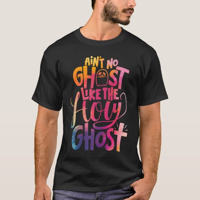 Ain't No Ghost Like The Holy Ghost  Christian Hall T Shirt (Framsida)