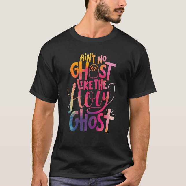 Ain't No Ghost Like The Holy Ghost Christian Hallo T Shirt (Framsida)