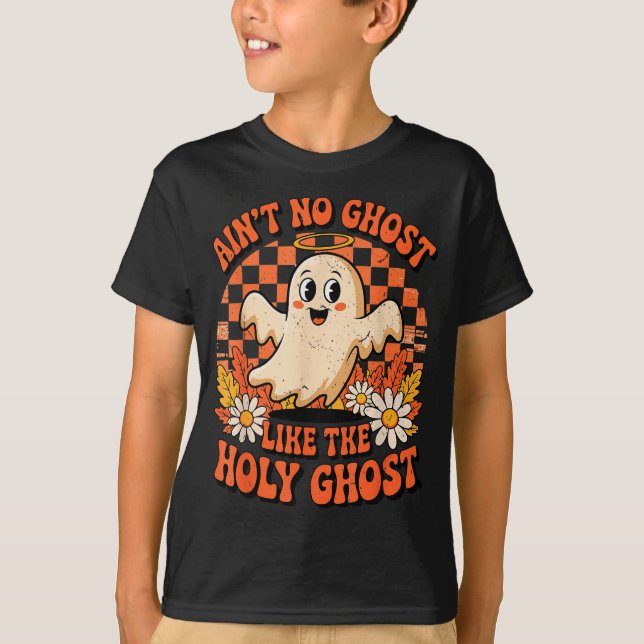Ain't No Ghost Like The Holy Ghost Christian Hallo T Shirt (Framsida)