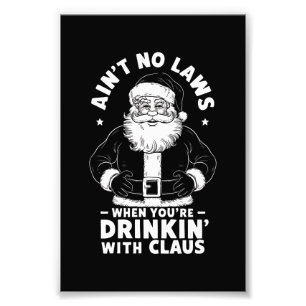 Aint No Laws när du dricker Claus Jesus Fototryck
