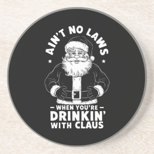 Aint No Laws när du dricker Claus Jesus Underlägg